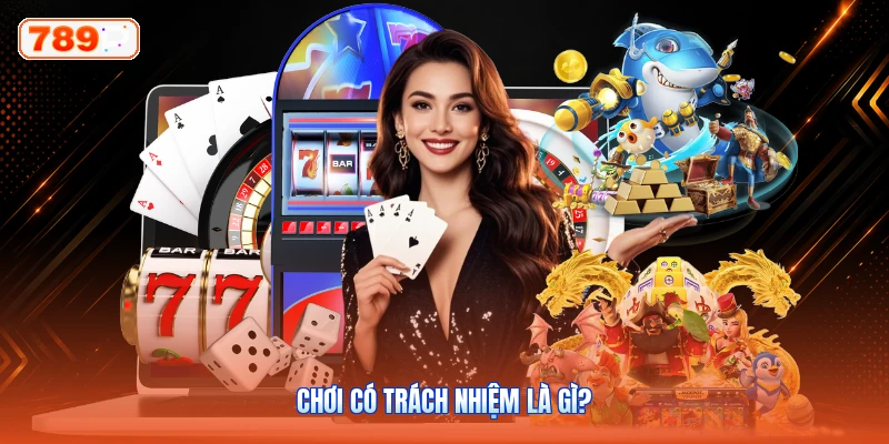 Chơi có trách nhiệm là gì?
